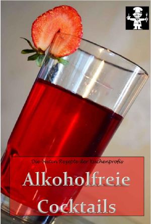 [Die besten Rezepte der Küchenprofis 04] • Alkoholfreie Cocktails